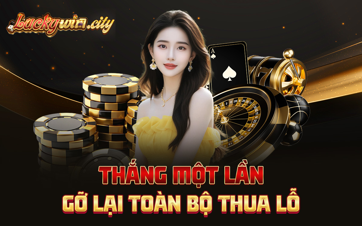 Thắng một lần, gỡ lại toàn bộ thua lỗ