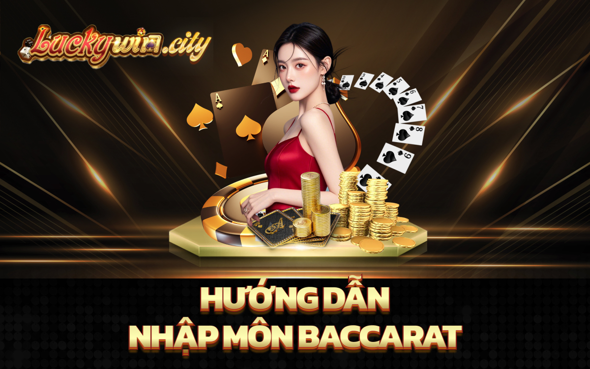 Hướng dẫn nhập môn Baccarat