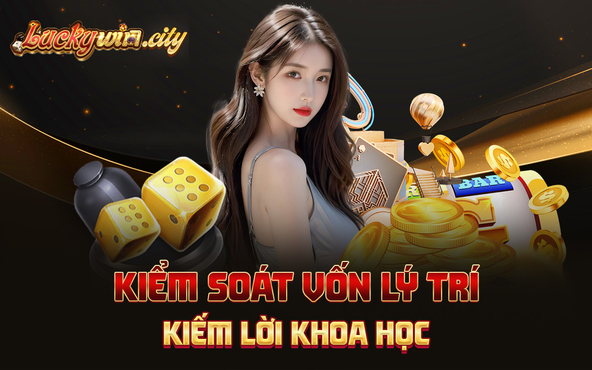 Kiểm soát vốn lý trí, kiếm lời khoa học