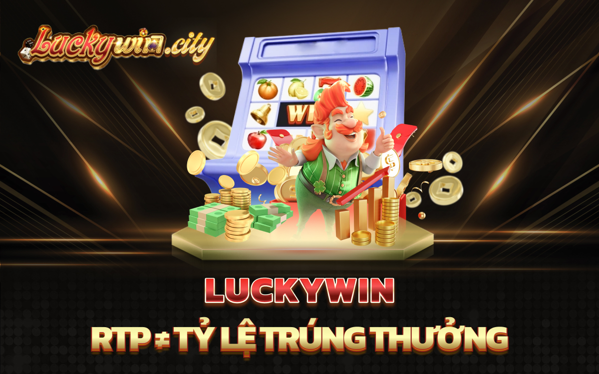 RTP ≠ Tỷ Lệ Trúng Thưởng